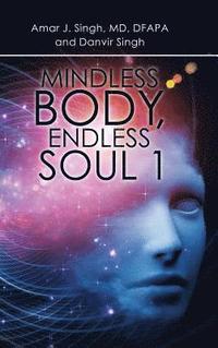 bokomslag Mindless Body, Endless Soul 1