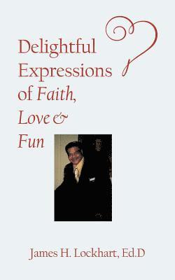 Delightful Expressions of Faith, Love & Fun 1