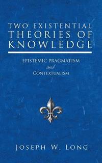 bokomslag Two Existential Theories of Knowledge