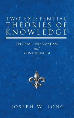 bokomslag Two Existential Theories of Knowledge