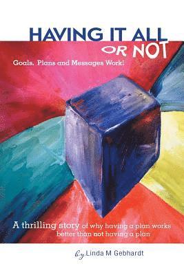 Linda M Gebhardt, Linda M. Gebhardt - Having It All or Not, Häftad