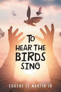bokomslag To Hear the Birds Sing