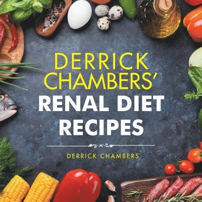 Derrick Chambers' Renal Diet Recipes 1