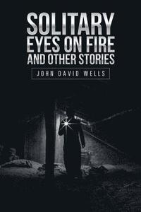 bokomslag Solitary Eyes on Fire and Other Stories