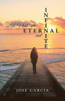 All That Is Eternal and Infinite 1