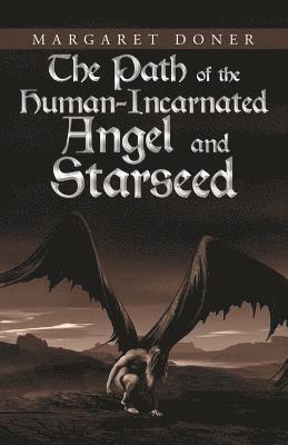 Path of the Human-Incarnated Angel and Starseed