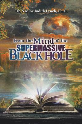 From the Mind of the Supermassive Black Hole 1