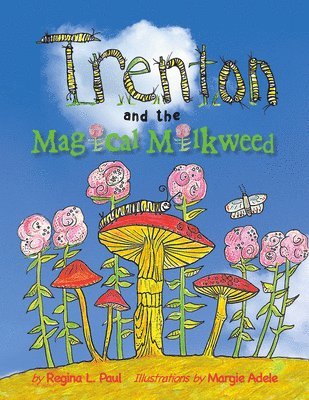 Trenton and the Magical Milkweed 1