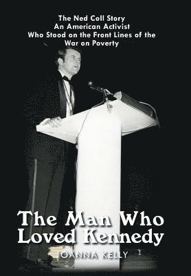 Joanna Kelly - Man Who Loved Kennedy, Inbunden
