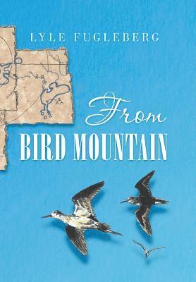 Lyle Fugleberg - From Bird Mountain, Inbunden