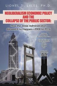 bokomslag Neoliberalism Economic Policy and the Collapse of the Public Sector