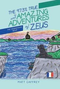 bokomslag The 97.3% True and Amazing Adventures of Zeus