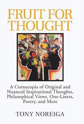 Tony Noreiga - Fruit for Thought, Inbunden