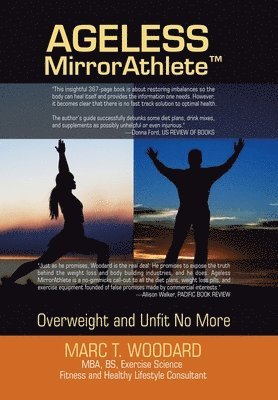 Marc T Woodard, Marc T. Woodard - Ageless Mirrorathlete, Inbunden