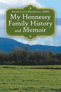 bokomslag My Hennessy Family History and Memoir