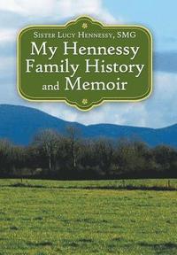 bokomslag My Hennessy Family History and Memoir