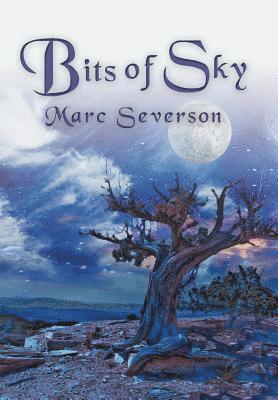 Marc Severson - Bits of Sky, Inbunden