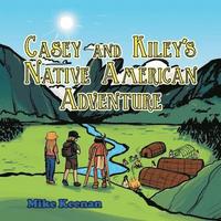 bokomslag Casey and Kiley'S Native American Adventure