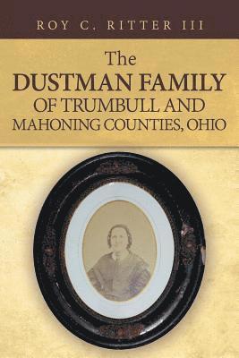 The Dustman Family of Trumbull and Mahoning Counties, Ohio 1