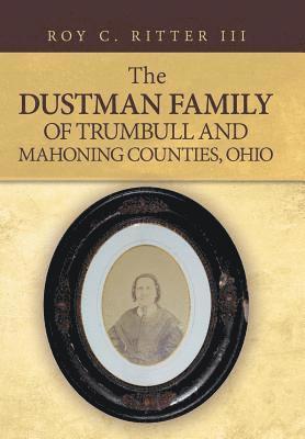 The Dustman Family of Trumbull and Mahoning Counties, Ohio 1