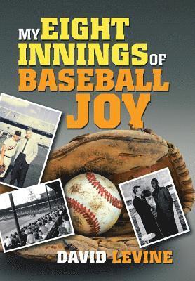 David Levine, David LeVine - My Eight Innings of Baseball Joy, Inbunden