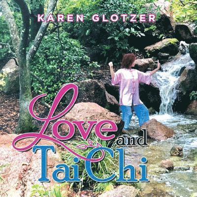 Karen Glotzer - Love and Tai Chi, Häftad