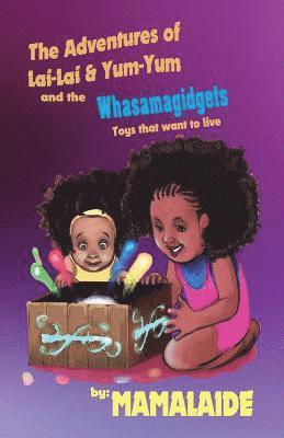 Mamalaide - Adventures of Lai-Lai & Yum-Yum and the Whasamagidgets, Häftad