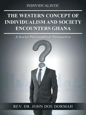 bokomslag The Western Concept of Individualism and Society Encounters Ghana