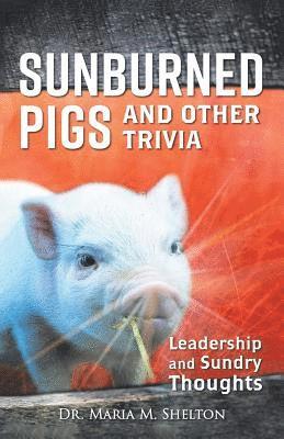 Maria M Shelton - Sunburned Pigs and Other Trivia, Häftad