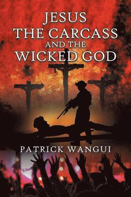 Jesus the Carcass and the Wicked God 1