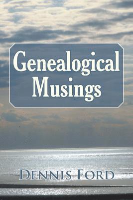 Dennis Ford - Genealogical Musings, Häftad