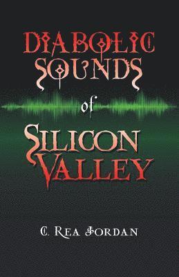 bokomslag Diabolic Sounds of Silicon Valley