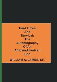 bokomslag Hard Times and Survival; the Autobiography of an African-American Son