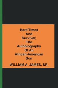 bokomslag Hard Times and Survival; the Autobiography of an African-American Son