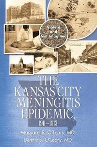 bokomslag The Kansas City Meningitis Epidemic, 1911-1913