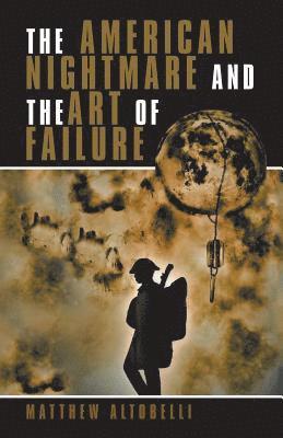 The American Nightmare and the Art of Failure 1