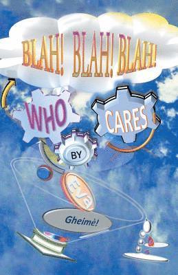 Blah! Blah! Blah! Who Cares? 1