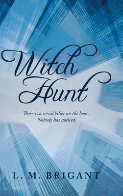 L M Brigant, L. M. Brigant - Witch Hunt, Inbunden