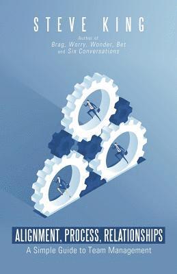 Steve King - Alignment, Process, Relationships, Häftad