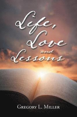Gregory L Miller, Gregory L. Miller - Life, Love and Lessons, Häftad