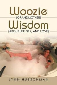 bokomslag Woozie (Grandmother) Wisdom (About Life, Sex, and Love)