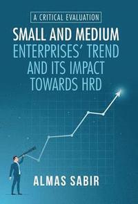 bokomslag Small and Medium Enterprises' Trend and Its Impact Towards Hrd