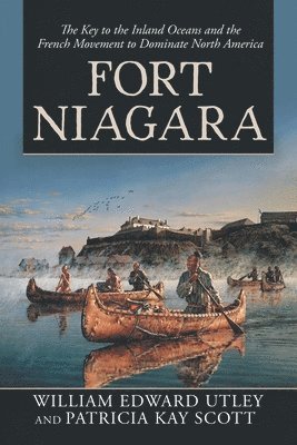 William Edward Utley, Patricia Kay Scott - Fort Niagara, Häftad