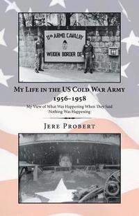 bokomslag My Life in the Us Cold War Army 1956-1958