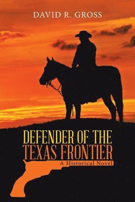 David R Gross, David R. Gross - Defender of the Texas Frontier, Häftad