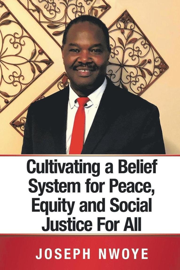 Joseph Nwoye - Cultivating a Belief System for Peace, Equity and Social Justice for All, Häftad
