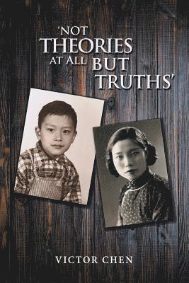 Victor Chen - 'Not Theories at All but Truths', Häftad