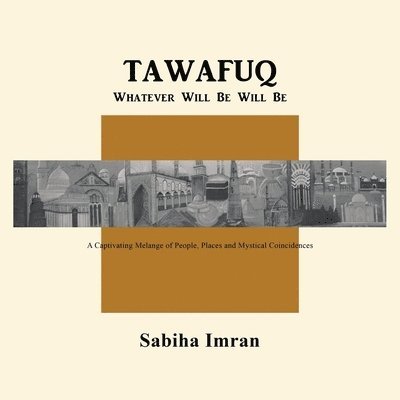 Sabiha Imran - Tawafuq Whatever Will Be, Will Be, Häftad
