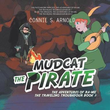 bokomslag Mudcat the Pirate: The Adventures of Ra-Me the Traveling Troubadour Book 3