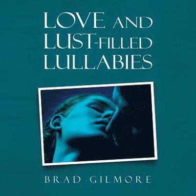 bokomslag Love and Lust-Filled Lullabies